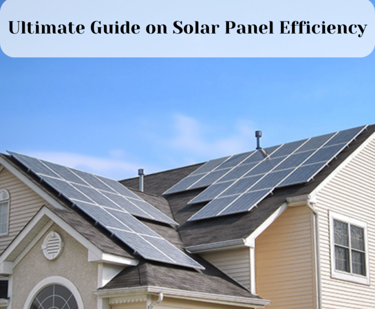 Ultimate Guide on Solar Panel Efficiency